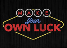 Load image into Gallery viewer, Make Your Own Luck IKONICK Original