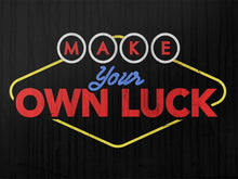 Load image into Gallery viewer, Make Your Own Luck IKONICK Original