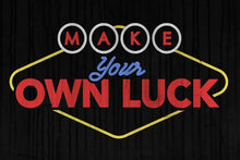 Load image into Gallery viewer, Make Your Own Luck IKONICK Original