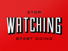 Load image into Gallery viewer, Stop Watching IKONICK Original
