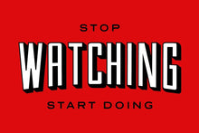 Load image into Gallery viewer, Stop Watching IKONICK Original