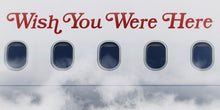 Load image into Gallery viewer, Wish You Were Here UADV