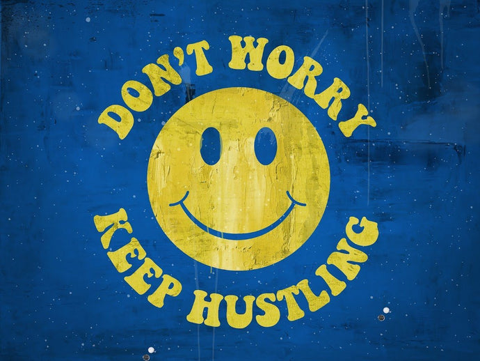 Don't Worry, Keep Hustling IKONICK Original 