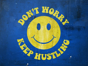 Don't Worry, Keep Hustling IKONICK Original 