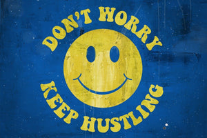 Don't Worry, Keep Hustling IKONICK Original 