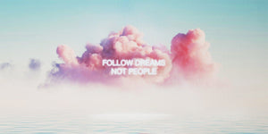 Follow Your Dreams IKONICK Original 