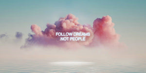 Follow Your Dreams IKONICK Original 