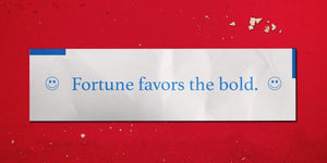 Fortune Favors The Bold IKONICK Original 