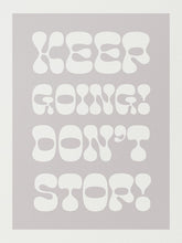 Load image into Gallery viewer, Keep Going! Don&#39;t Stop! Quotes By Christie 