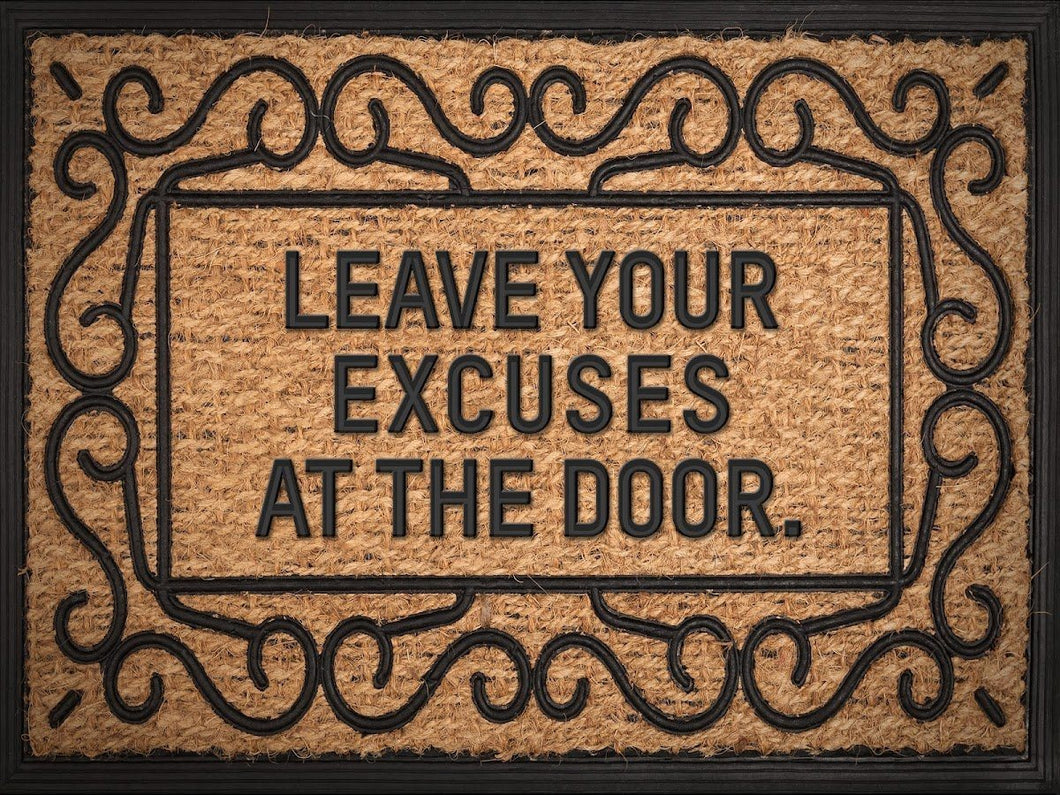 Leave Your Excuses At The Door IKONICK Original 