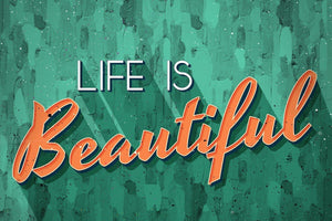 Life Is Beautiful IKONICK Original 