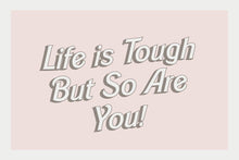 Load image into Gallery viewer, Life is Tough Quotes By Christie 