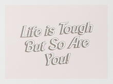 Load image into Gallery viewer, Life is Tough Quotes By Christie 