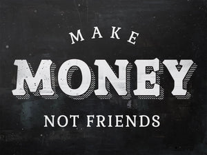 Make Money Not Friends IKONICK Original 