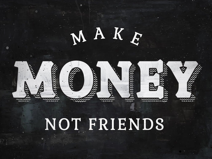 Make Money Not Friends IKONICK Original 