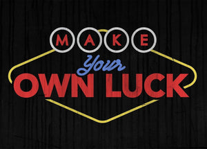 Make Your Own Luck IKONICK Original 