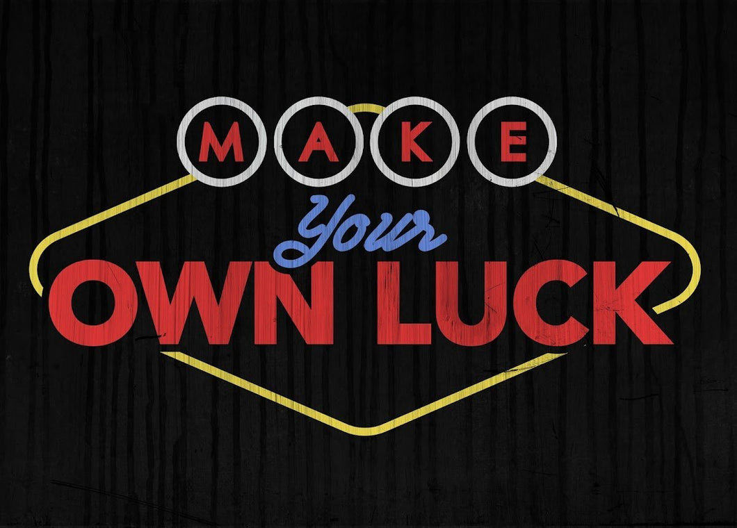 Make Your Own Luck IKONICK Original 