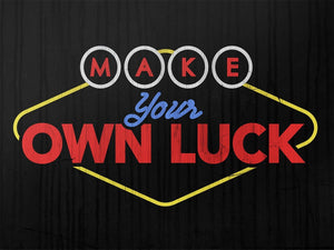 Make Your Own Luck IKONICK Original 