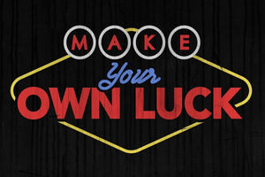 Make Your Own Luck IKONICK Original 