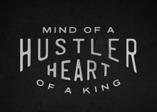 Load image into Gallery viewer, Mind Of A Hustler. Heart Of A King. IKONICK Original 