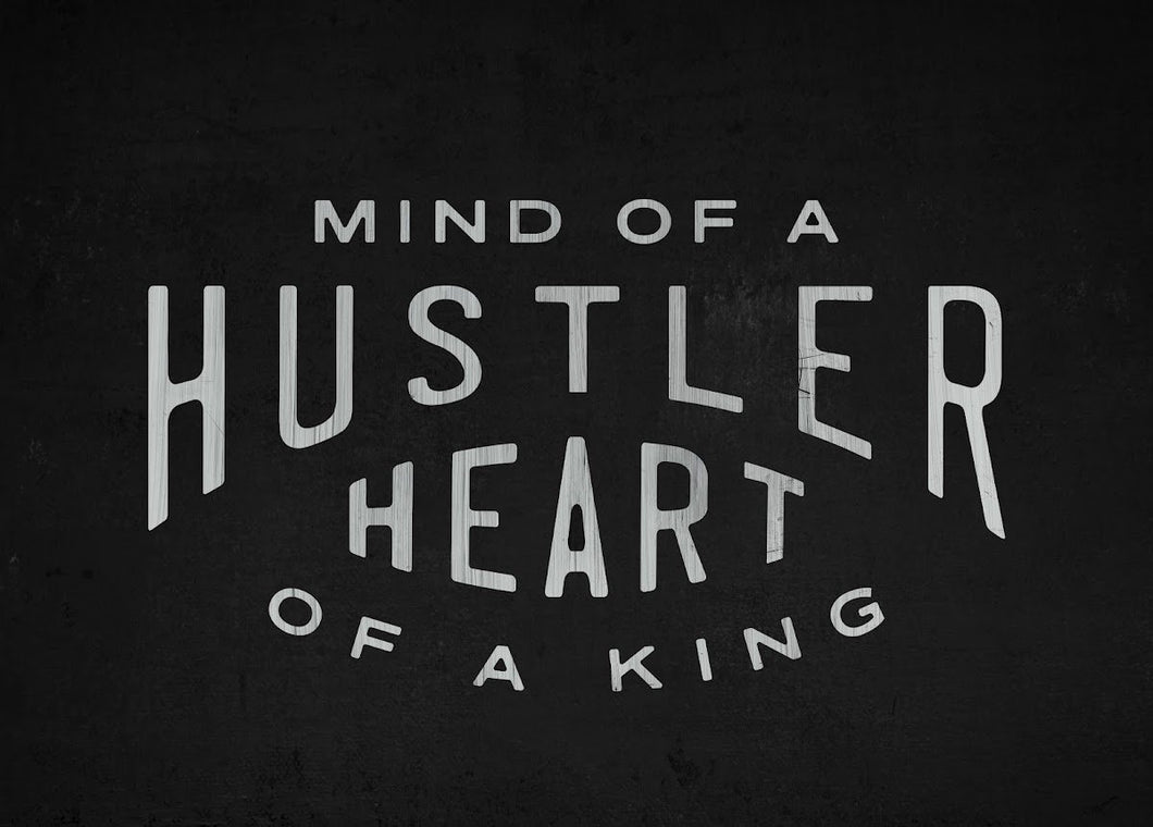 Mind Of A Hustler. Heart Of A King. IKONICK Original 