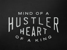 Load image into Gallery viewer, Mind Of A Hustler. Heart Of A King. IKONICK Original 