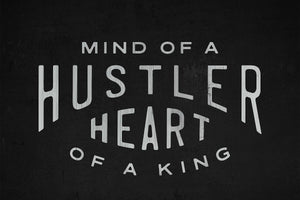 Mind Of A Hustler. Heart Of A King. IKONICK Original 