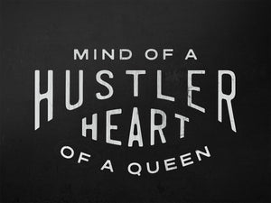 Mind Of A Hustler. Heart Of A Queen. IKONICK Original 