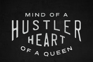 Mind Of A Hustler. Heart Of A Queen. IKONICK Original 