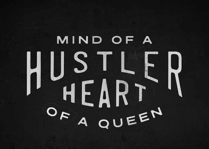 Mind Of A Hustler. Heart Of A Queen. IKONICK Original 