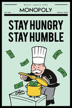 Load image into Gallery viewer, Monopoly - Stay Hungry, Stay Humble. Monopoly 