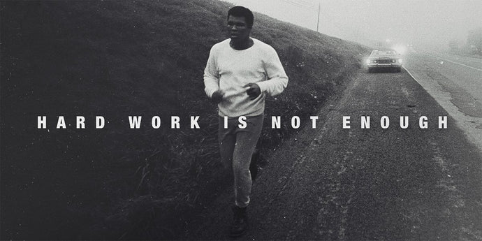 Muhammad Ali - Hard Work Is Not Enough Muhammad Ali 