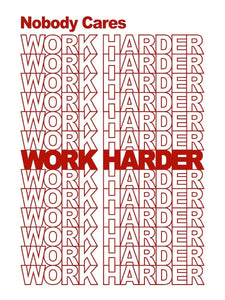 Nobody Cares, Work Harder. IKONICK Original 