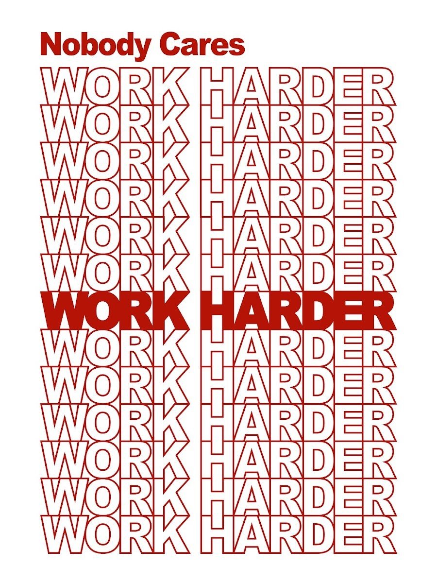 Nobody Cares, Work Harder. IKONICK Original 