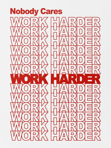 Nobody Cares, Work Harder. IKONICK Original 