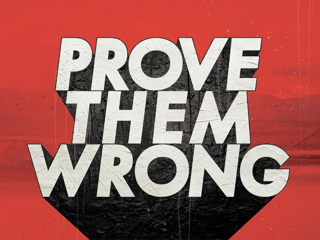 Prove Them Wrong IKONICK Original 