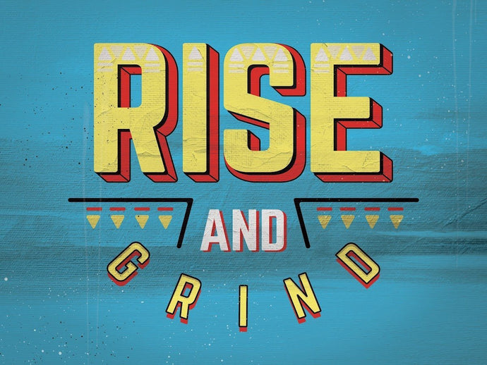 Rise And Grind IKONICK Original 