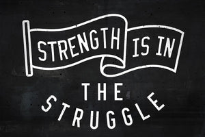 Strength Is In The Struggle IKONICK Original 