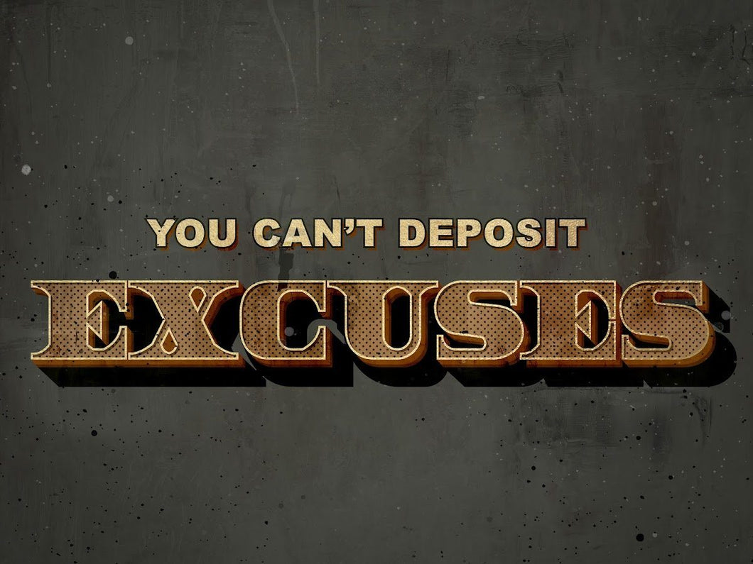 You Can't Deposit Excuses IKONICK Original 