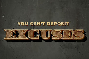 You Can't Deposit Excuses IKONICK Original 